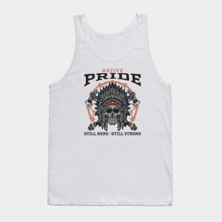 indigenous -  Native Pride Still Here Still Strong Tank Top